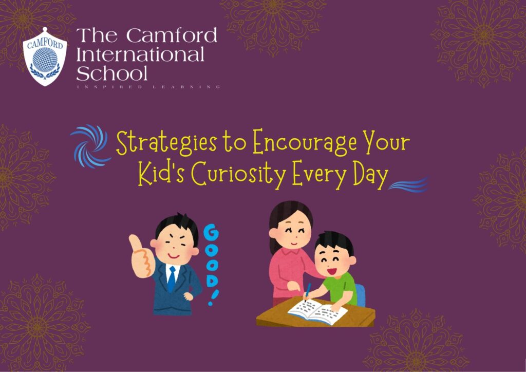 Strategies to Encourage Your Kid's Curiosity Every Day_best cbse school_The Camford International School_Coimbatore